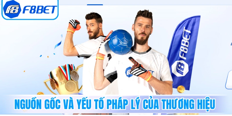 Nguồn gốc và yếu tố pháp lý của thương hiệu F8bet