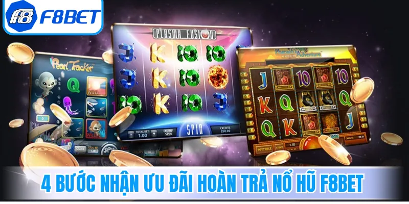4 bước nhận ưu đãi hoàn trả nổ hũ F8Bet