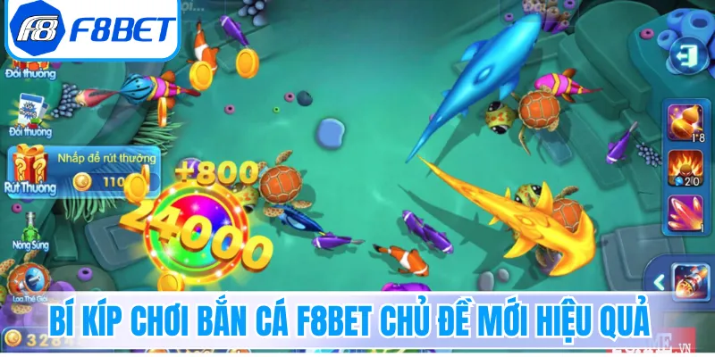Bí kíp chơi bắn cá F8Bet chủ đề mới hiệu quả 