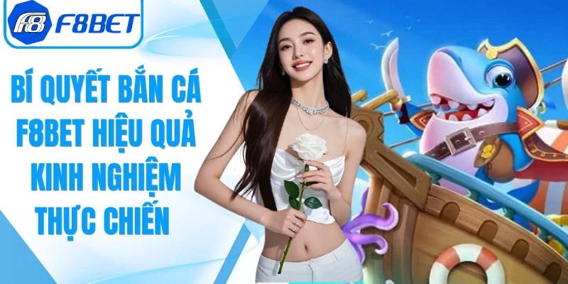 Bí Quyết Bắn Cá F8Bet Hiệu Quả