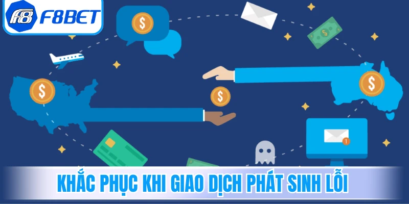 Biện pháp khắc phục nhanh khi giao dịch phát sinh lỗi