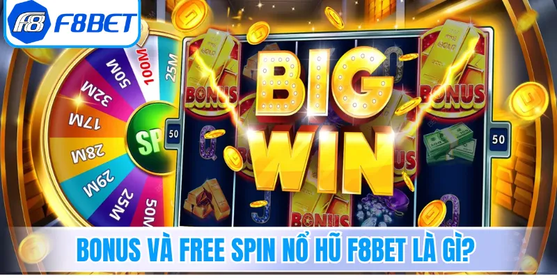 Bonus và Free Spin Nổ Hũ F8Bet là gì?