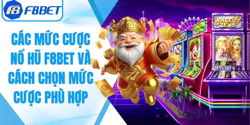 Các Mức Cược Nổ Hũ F8Bet