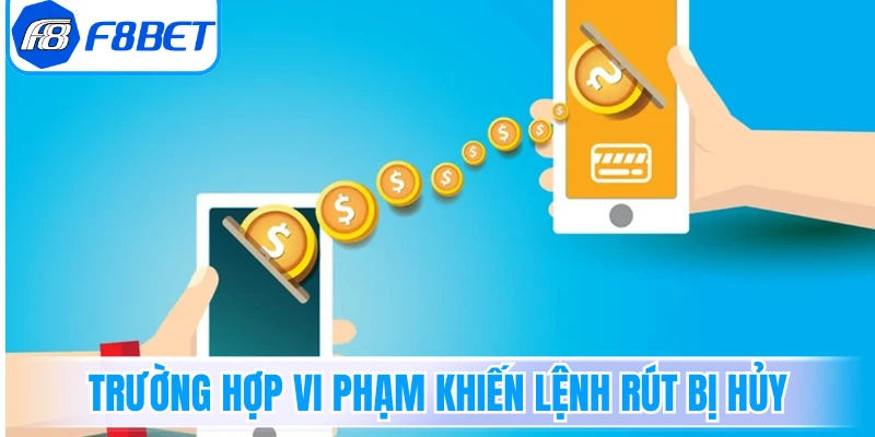 Các trường hợp vi phạm dễ khiến lệnh rút bị hủy