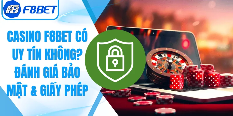 Casino F8Bet Có Uy Tín Không
