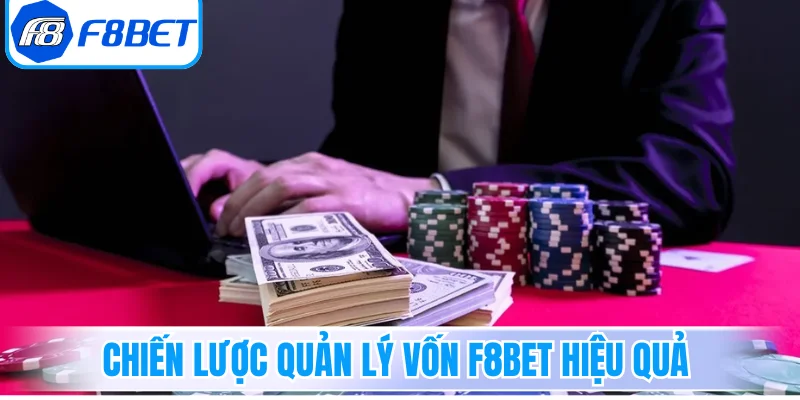 Chiến lược quản lý vốn F8Bet hiệu quả bảo toàn tài chính