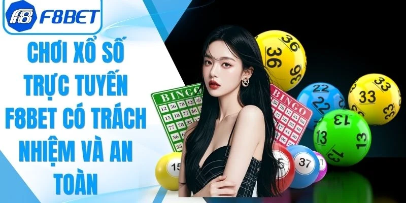 Chơi Xổ Số Trực Tuyến F8Bet Có Trách Nhiệm