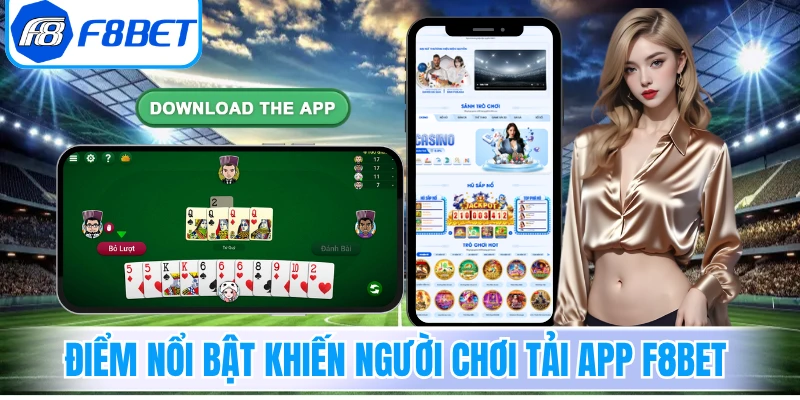 Điểm nổi bật khiến người chơi ưu tiên tải app F8Bet