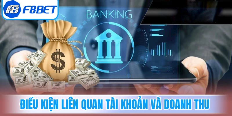 Điều kiện quan trọng liên quan tài khoản và yêu cầu doanh thu