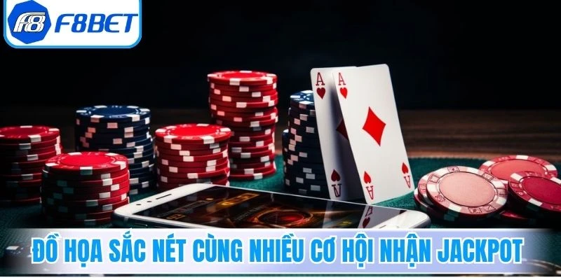 Đồ họa sắc nét cùng nhiều cơ hội nhận jackpot 