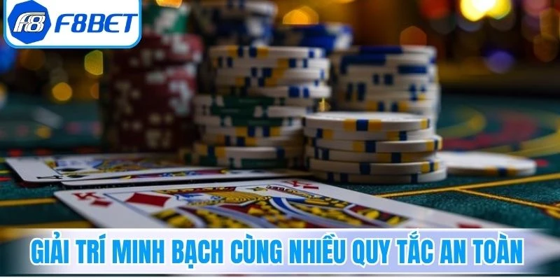 Giải trí minh bạch cùng nhiều quy tắc an toàn
