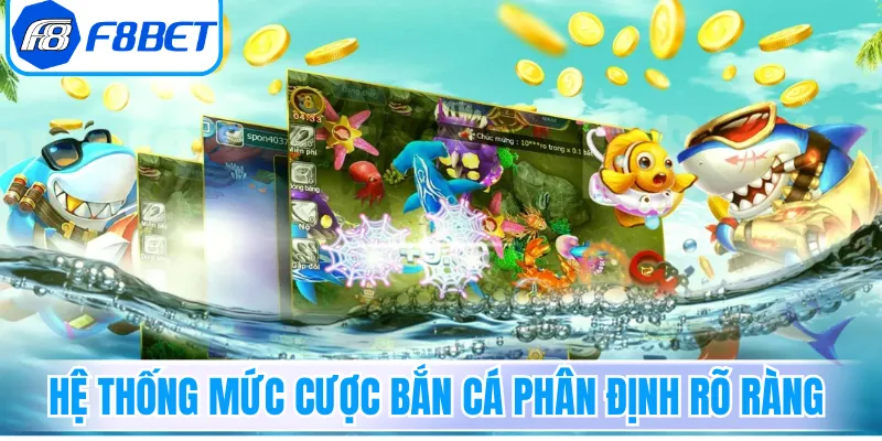 Hệ thống mức cược bắn cá phân định rõ ràng