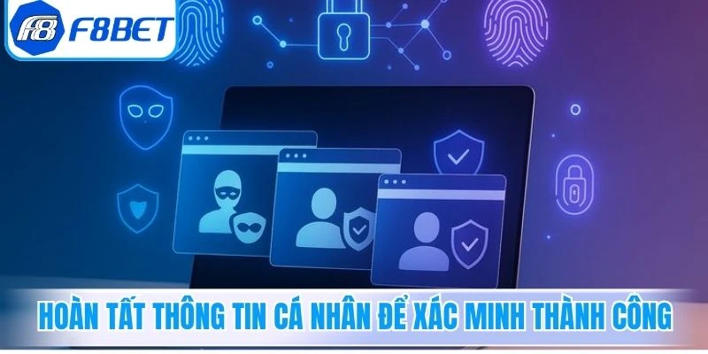 Hoàn tất thông tin cá nhân để xác minh thành công