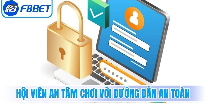 Hội viên an tâm chơi với đường dẫn an toàn