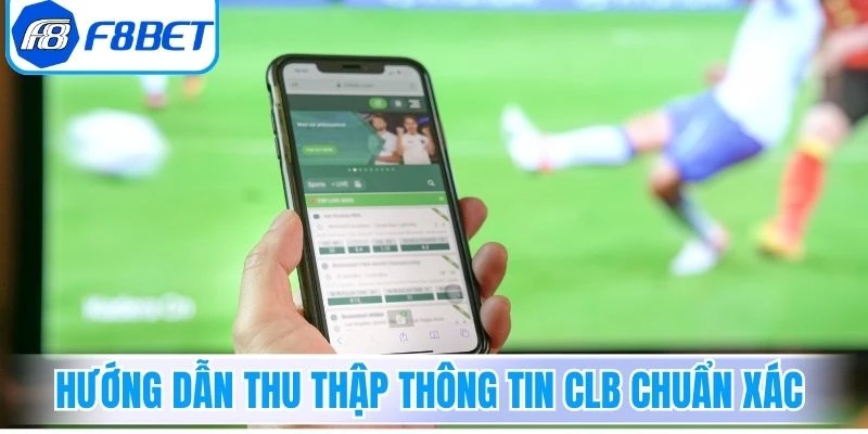 Hướng dẫn thu thập thông tin CLB chuẩn xác
