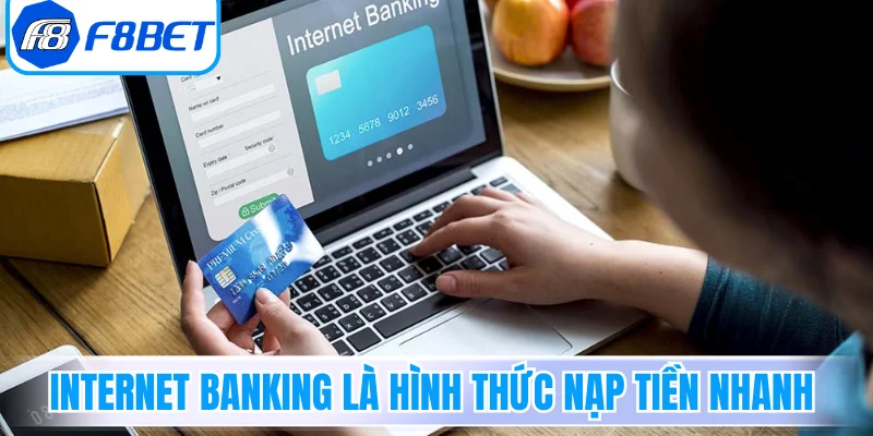 Internet Banking là hình thức giao dịch nạp tiền nhanh nhất