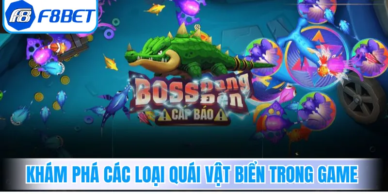 Khám phá các loại quái vật biển trong game