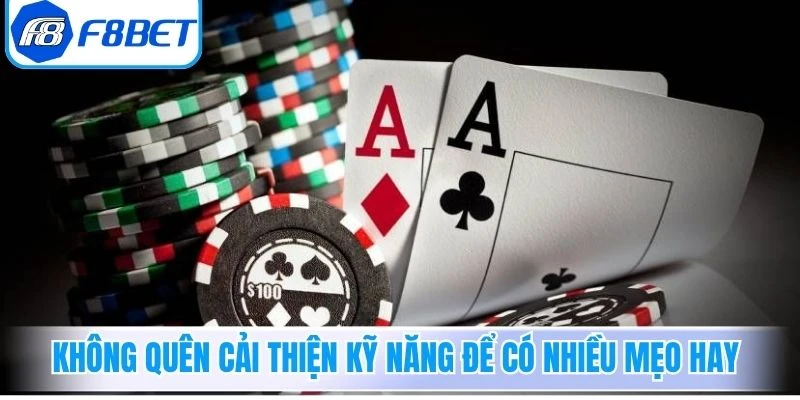 Không quên cải thiện kỹ năng để có nhiều mẹo hay