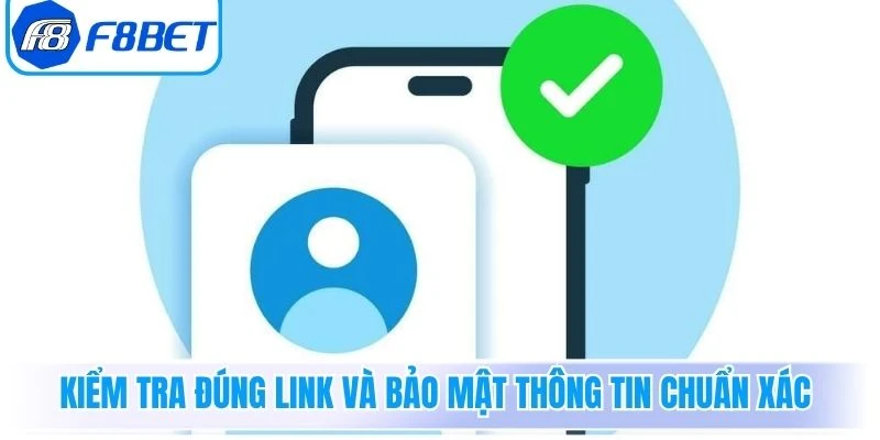 Kiểm tra đúng link và bảo mật thông tin chuẩn xác