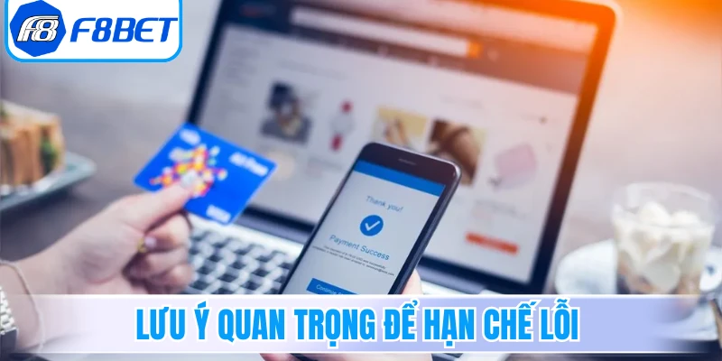 Lưu ý quan trọng để hạn chế lỗi thanh toán về sau