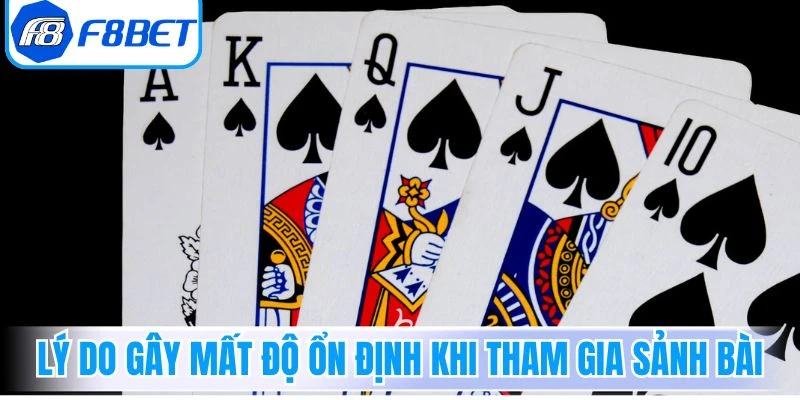 Lý do gây mất độ ổn định khi tham gia sảnh bài