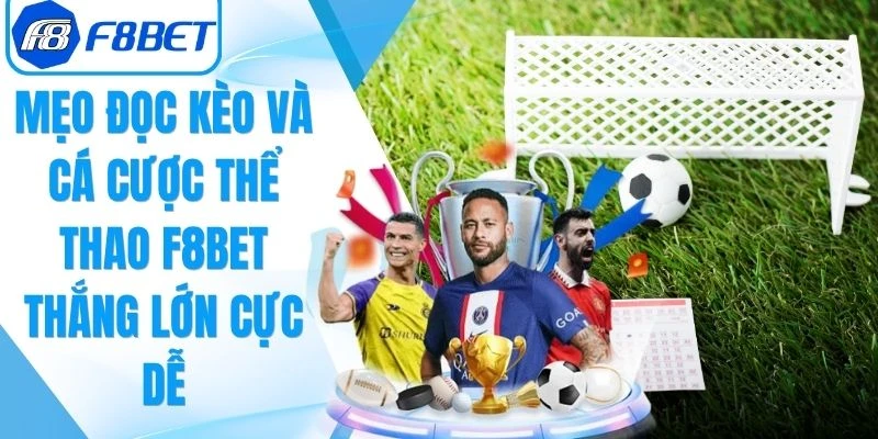 Mẹo Đọc Kèo Và Cá Cược Thể Thao F8Bet