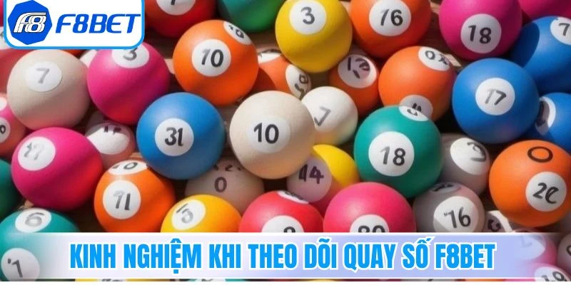 Một số kinh nghiệm khi theo dõi quay số F8Bet