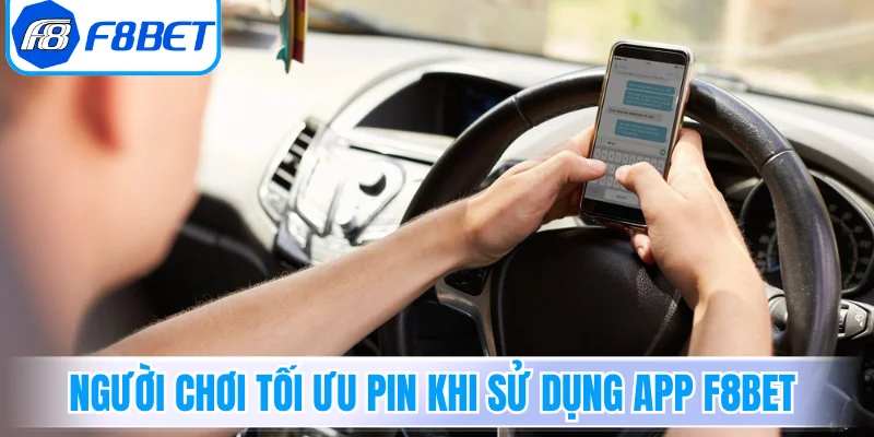  Người chơi tối ưu pin khi sử dụng App F8Bet