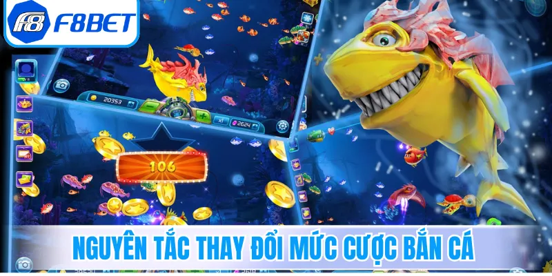 Nguyên tắc thay đổi mức cược bắn cá
