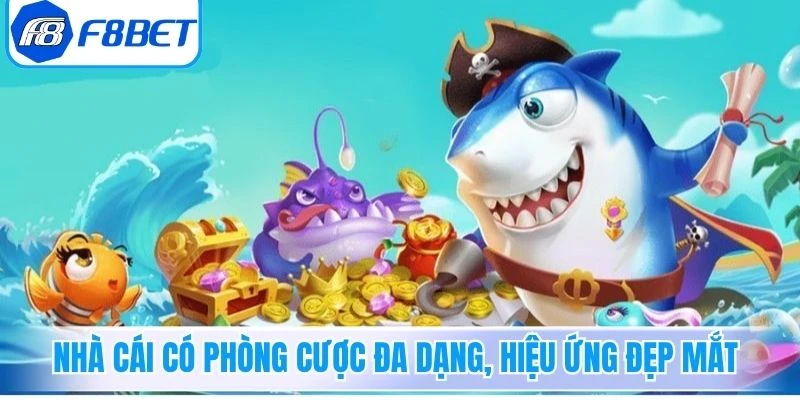 Nhà cái có phòng cược đa dạng, hiệu ứng đẹp mắt