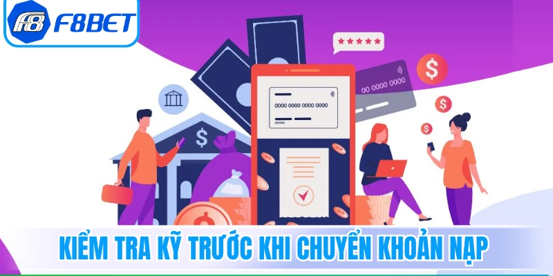 Những điều cần kiểm tra kỹ trước khi chuyển khoản nạp
