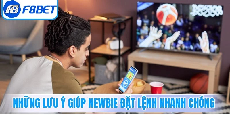 Những lưu ý giúp newbie đặt lệnh nhanh chóng