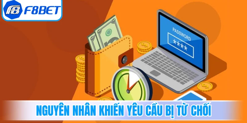 Những nguyên nhân thường khiến yêu cầu bị từ chối