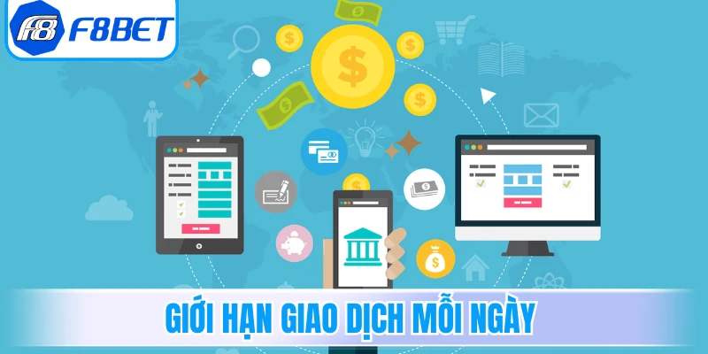 Quy định chi tiết về giới hạn giao dịch mỗi ngày