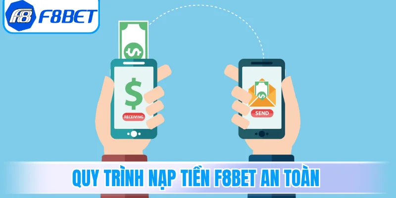 Quy trình nạp tiền F8Bet an toàn nhanh chóng cho người mới