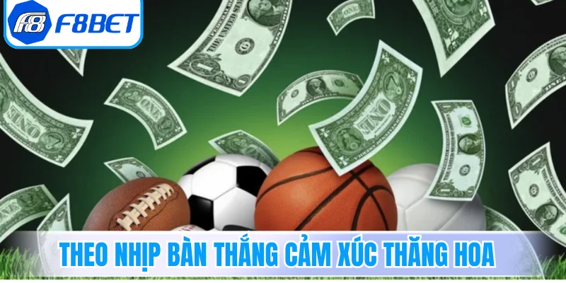 Theo nhịp bàn thắng cảm xúc thăng hoa 