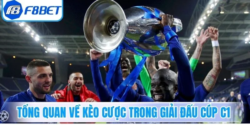 Tổng quan về kèo cược trong giải đấu cúp C1