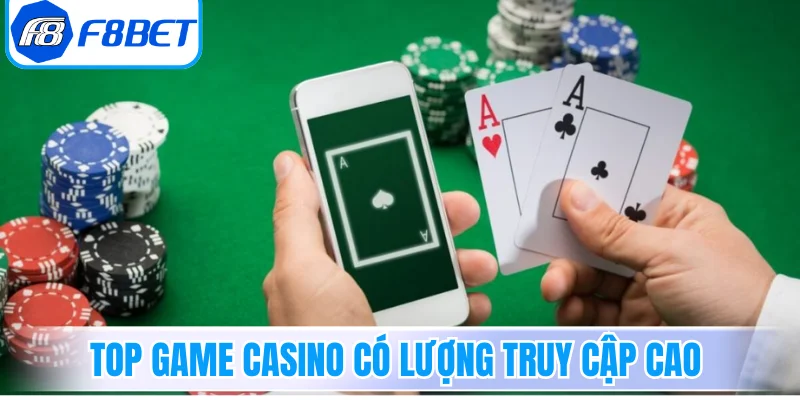 Top game Casino có lượng truy cập cao trên F8Bet
