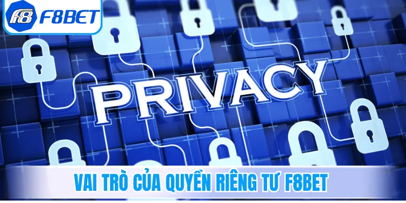 Vai trò của quyền riêng tư F8Bet